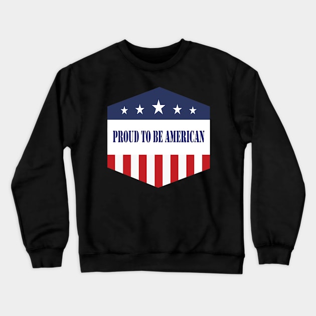 Proud to be american shirt Crewneck Sweatshirt by Tee Shop